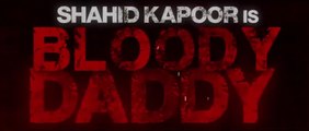 Bloody Daddy Teaser - Jio Studios - Shahid Kapoor - Ali Abbas Zafar