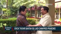 Erick Thohir Tanggapi Isu Dirinya Jadi Cawapres Prabowo di Pilpres 2024