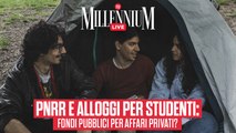 Pnrr e alloggi per studenti: fondi pubblici per affari privati? La diretta di Millennium Live con Alice Facchini e Simone Agutoli