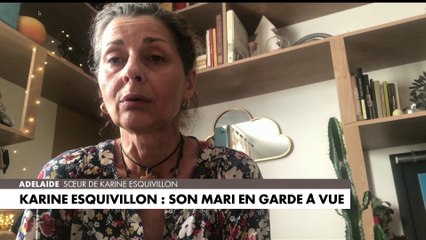 Adélaïde, sœur de Karine Esquivillon : «C'est un cauchemar sans fin»