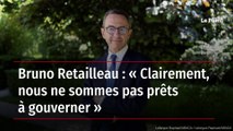 Bruno Retailleau : « Clairement, nous ne sommes pas prêts à gouverner »