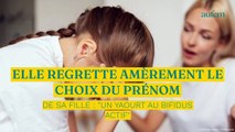 Elle regrette amèrement le choix du prénom de sa fille : 