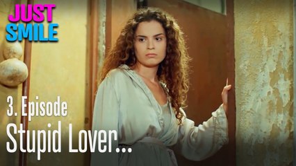 Stupid lover... - Just Smile Episode 3