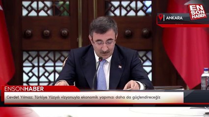 Cevdet Yılmaz: Türkiye Yüzyılı vizyonuyla ekonomik yapımızı daha da güçlendireceğiz