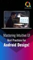 Mastering Intuitive UI: Best Practices for Android Design