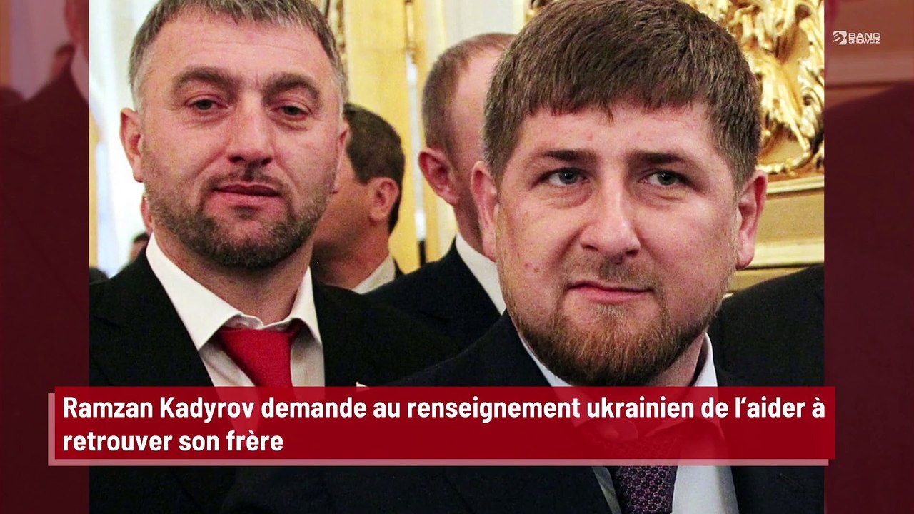Ramzan Kadyrov demande au renseignement ukrainien de l’aider à retrouver son frère disparu !