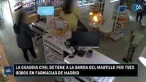 La Guardia Civil detiene a la banda del martillo por tres robos en farmacias de Madrid