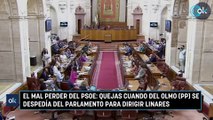 El mal perder del PSOE quejas cuando del Olmo (PP) se despedía del Parlamento para dirigir Linares