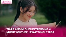 Tiara Andini Duduki Trending 4 Musik YouTube, Lewat Single Tega