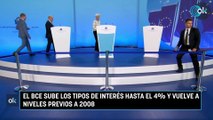 El BCE sube los tipos de interés hasta el 4% y vuelve a niveles previos a 2008