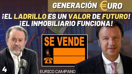 Generación Euro #4: ¡El ladrillo es un valor de futuro! ¡El inmobiliario funciona!