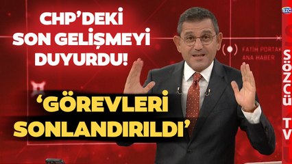 Görevleri Sonlandırıldı! CHP’deki Son Dakika Gelişmeyi Fatih Portakal Duyurdu