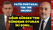 Fatih Portakal Uğur Gürses'in Sözlerini Aktardı! İşte Sosyal Medyada Gündem Olan O Sorular