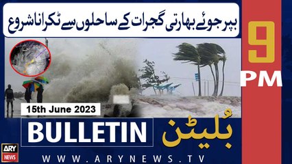 ARY News 9 PM Bulletin | Gujarat cyclone | 15th June 2023