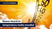 Temperatura media mundial marca récord al inicio de junio: servicio europeo Copernicusdo