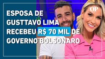 Esposa de Gusttavo Lima, Andressa Suita, recebeu R$ 70 mil do governo Bolsonaro