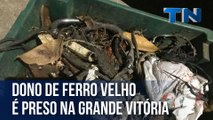 Dono de ferro velho é preso na Grande Vitória