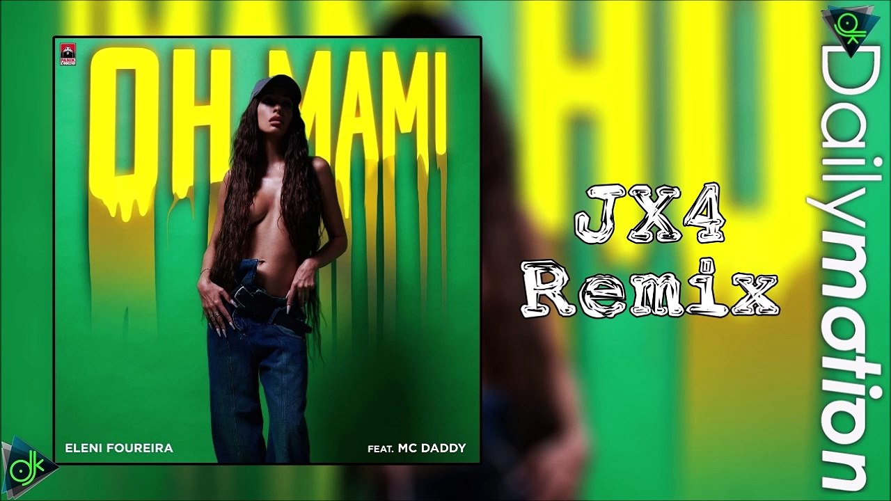 Ελένη Φουρέιρα ft. Mc Daddy - Oh Mami (JX4 Remix)