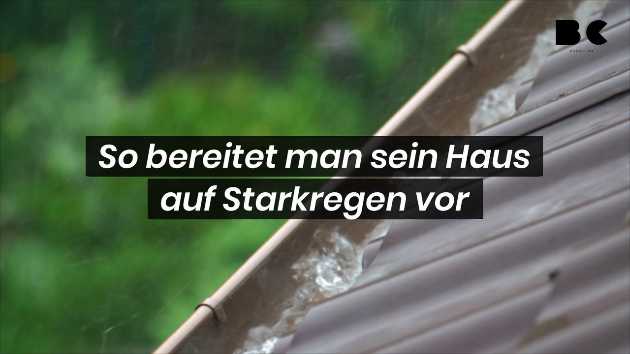 So bereitet man sein Haus auf Starkregen vor