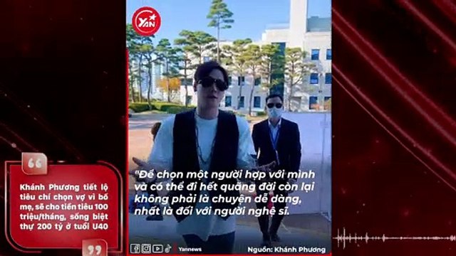 Khánh Phương tiết lộ tiêu chí chọn vợ vì bố mẹ, sẽ cho tiền tiêu 100 triệu/tháng, sống biệt thự 200 tỷ ở tuổi U40