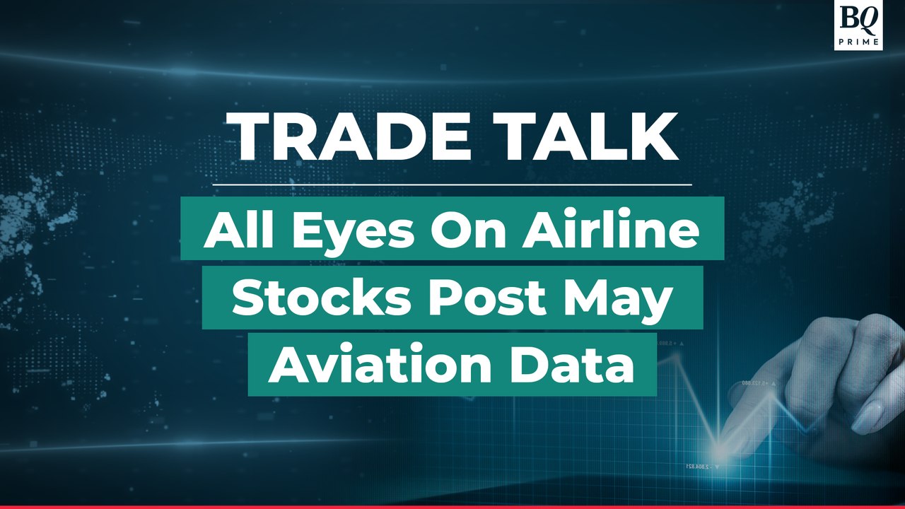 Trade Talk | Aviation Stocks In Focus As DGCA Posts May Aviation Data