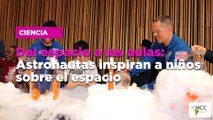 Del espacio a las aulas: Astronautas inspiran a niños sobre el espacio