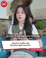 DJ Mie tiết lộ góc khuất nghề DJ. Từng bị đuổi về vì mặc kín