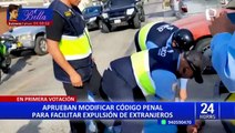 Congreso: aprueban norma para expulsión de extranjeros que cometan delitos en Perú