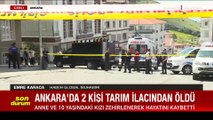 Ankara'da böcek ilacı zehirlenmesi! 2 ölü, tedavi altındaki 5 kişiden 1'inin durumu ağır