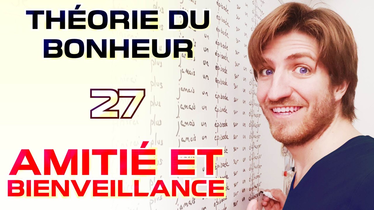 Amitié et bienveillance - Théorie du Bonheur - 27