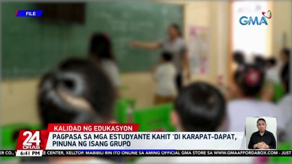 Pagpasa sa mga estudyante kahit 'di karapat-dapat, pinuna ng isang grupo | 24 Oras