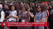 Cumhurbaşkanı Erdoğan: “İhtiyaç duyulan alanlarda öğretmen atamalarını sürdüreceğiz”