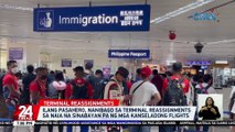 Ilang pasahero, nanibago sa terminal reassignments sa NAIA na sinabayan pa ng mga kanseladong flights | 24 Oras