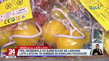 FDA, nagbabala sa ilang klase ng laruang lato-lato na 'di dumaan sa kanilang pagsusuri | 24 Oras