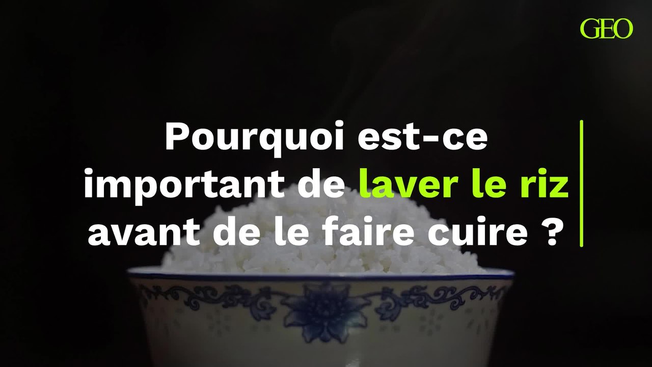 Pourquoi est-ce important de laver le riz avant de le faire cuire ?