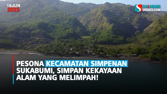 Simpan Kekayaan Alam yang Melimpah, Pesona Kecamatan Simpenan Sukabumi