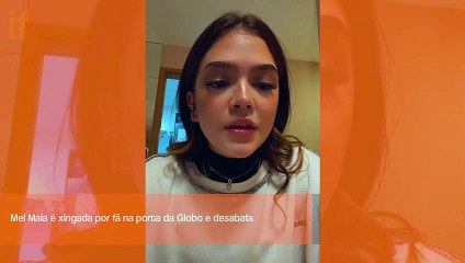 Mel Maia é xingada na porta da Globo e desabafa