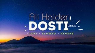 Dosti - Ali Haider (Lofi-Slowed-Reverb)