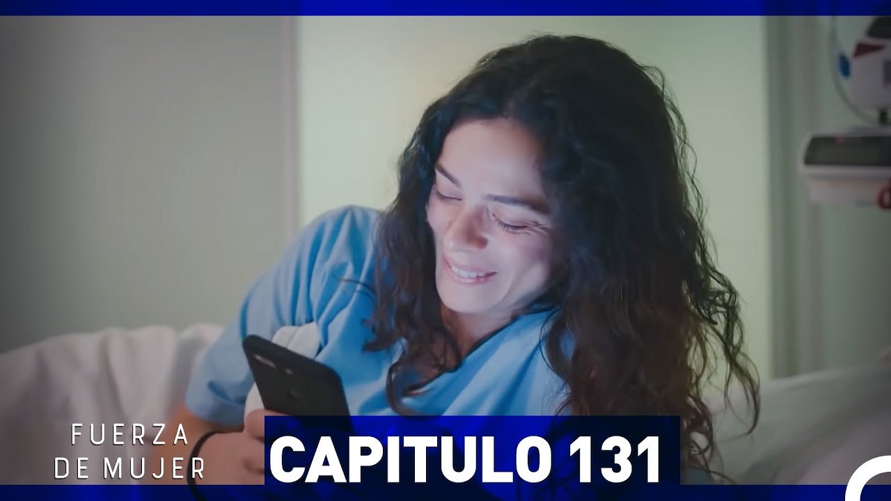 Fuerza de Mujer - Capítulo 131