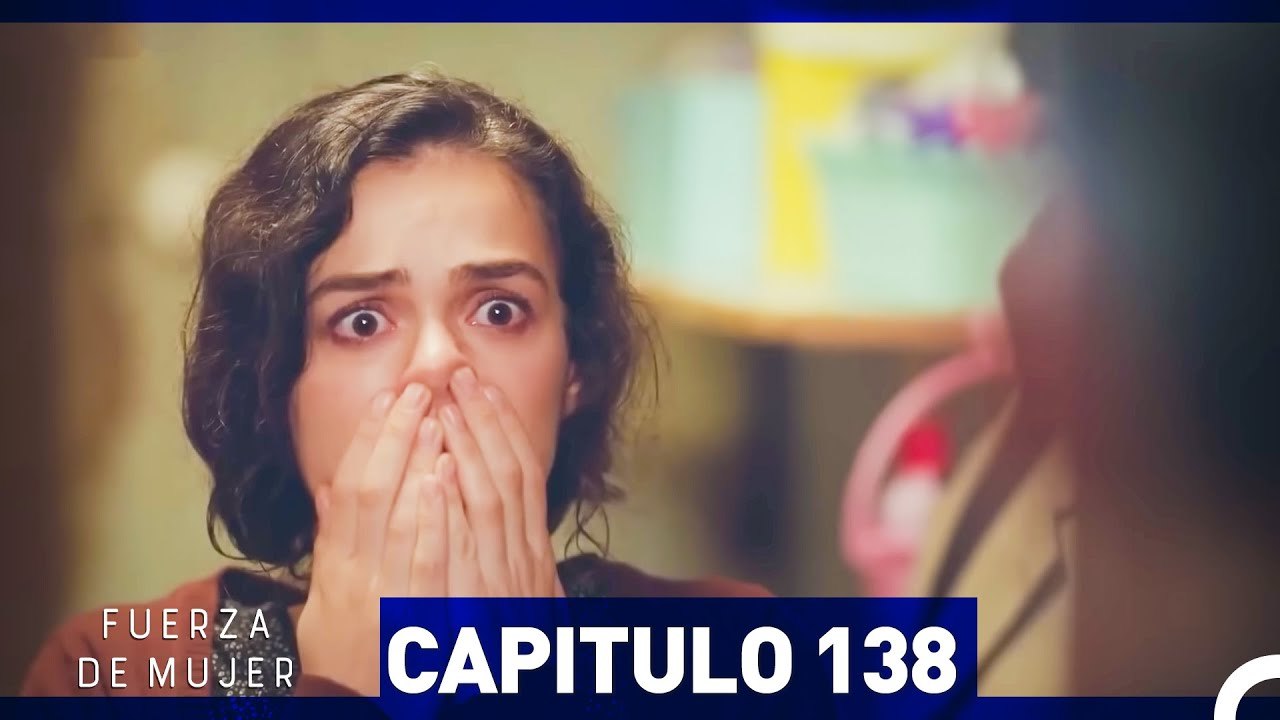 Fuerza de Mujer - Capítulo 138