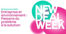 NEWDEAL WEEK - Wrap-up 28/09 - Entreprise & Environnement : Passons du problème à la solution