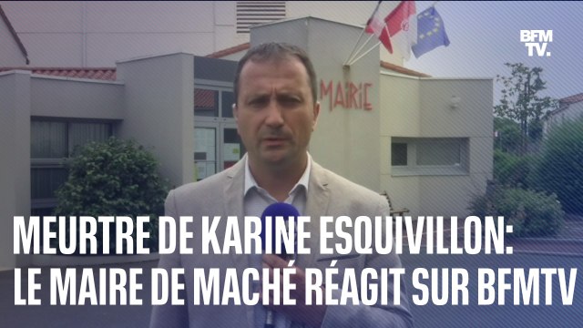 Meurtre de Karine Esquivillon: le maire de Maché réagit sur BFMTV
