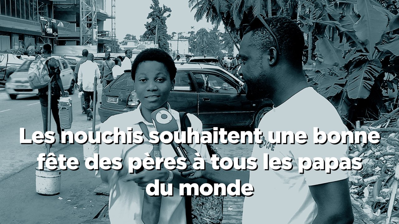 Les nouchis souhaitent une bonne fête des pères à tous les papas du monde