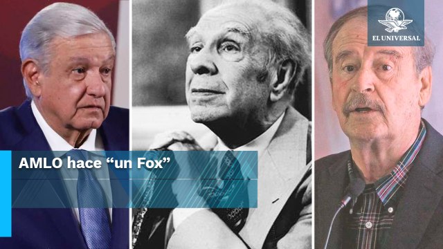 AMLO le cambia el nombre a Jorge Luis Borges y lo llama “José”