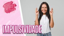 Você no Comando: aprenda a controlar sua impulsividade - Você Bonita (16/06/2023)