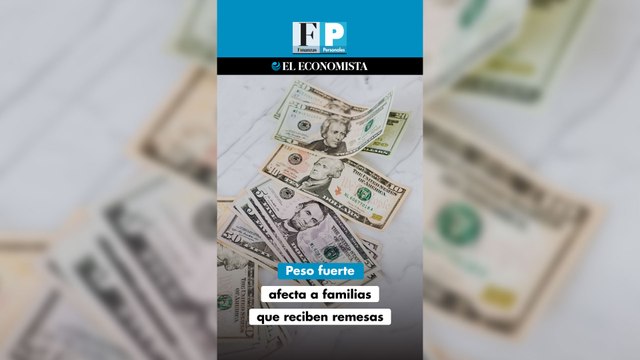 Peso fuerte afecta a familias que reciben remesas