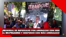 ¡VEAN! ¡Monreal es repudiado por amenazar con irse al McPRIANRD y responde con más amenazas!