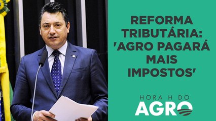 ‘Agro pagará mais impostos’, diz deputado da FPA