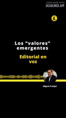 EDITORIAL | LOS "VALORES" EMERGENTES