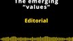 EDITORIAL | THE EMERGING VALUES